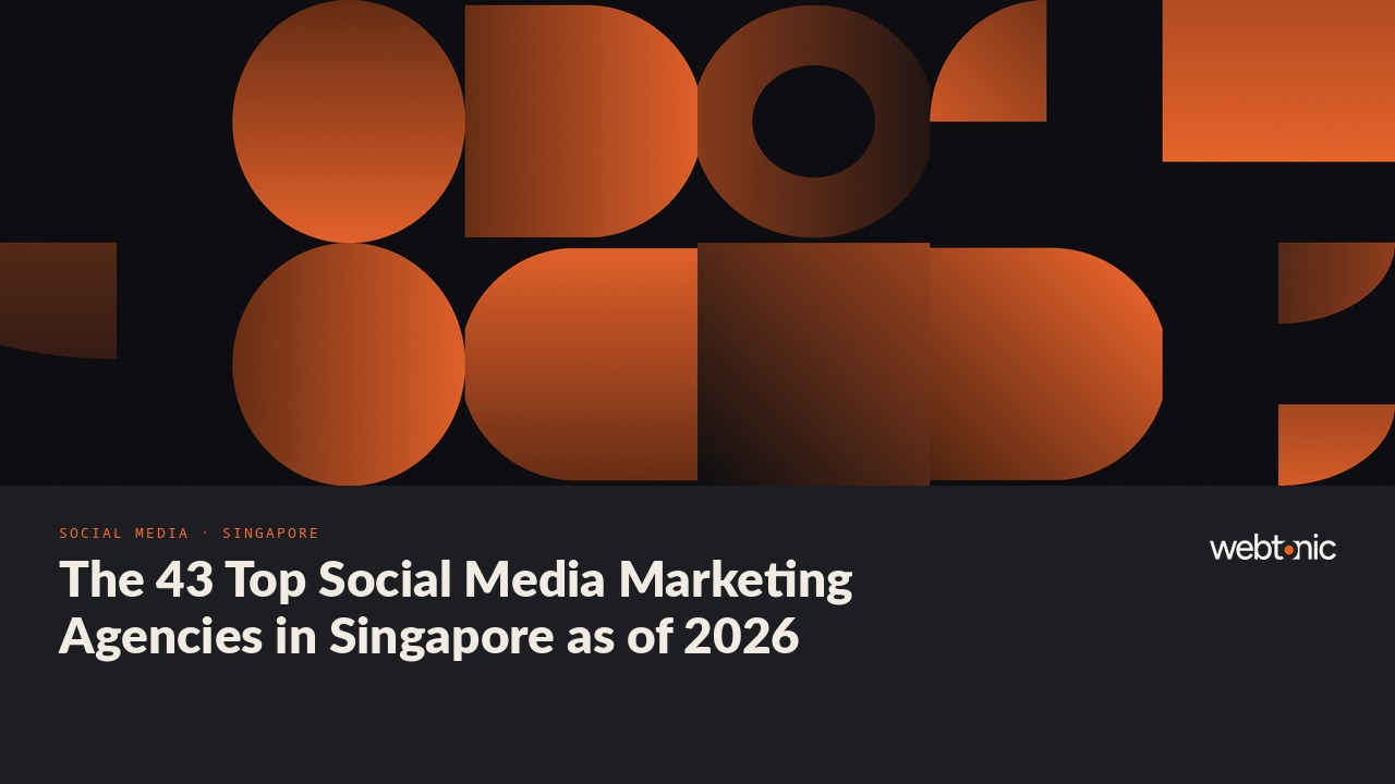 The 43 Top Social Media Marketing Agencies in Singapore as of 2026 — Web Tonic blog thumbnail