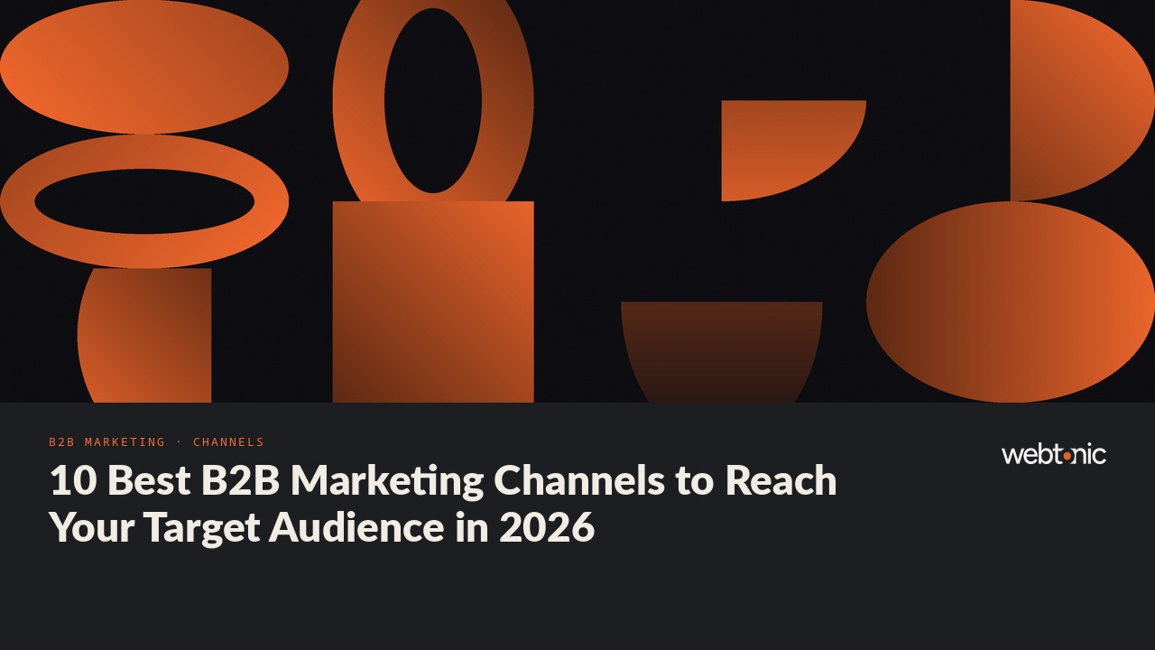 10 Best B2B Marketing Channels to Reach Your Target Audience in 2026 — Web Tonic blog thumbnail