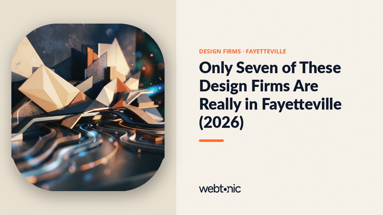 Only Seven of These Design Firms Are Really in Fayetteville (2026) — Web Tonic blog thumbnail