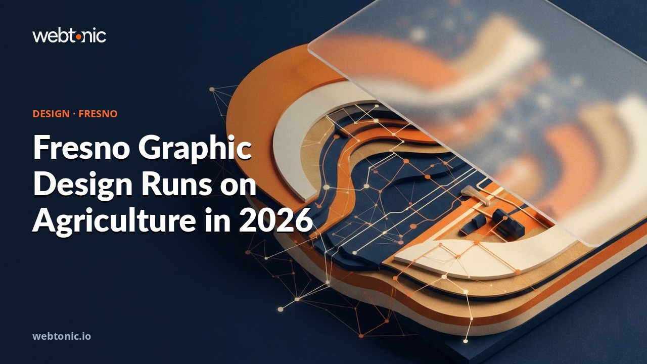 Fresno Graphic Design Runs on Agriculture in 2026 — Web Tonic blog thumbnail