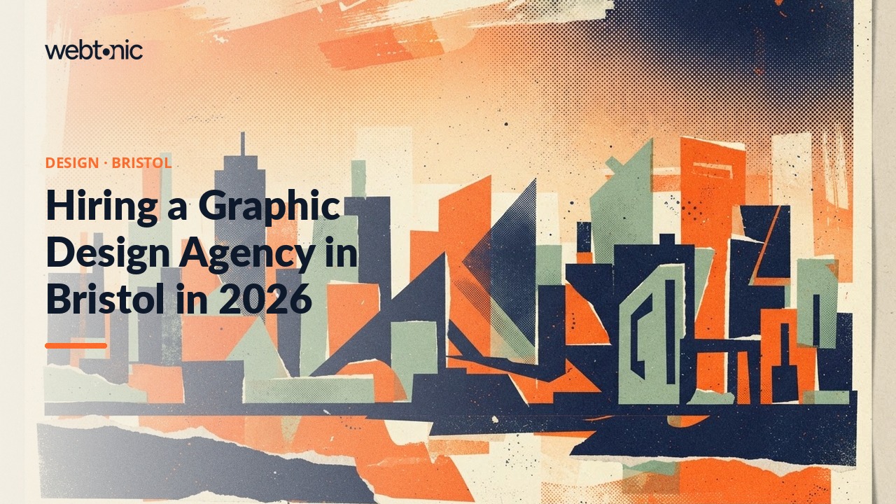 Hiring a Graphic Design Agency in Bristol in 2026 — Web Tonic blog thumbnail