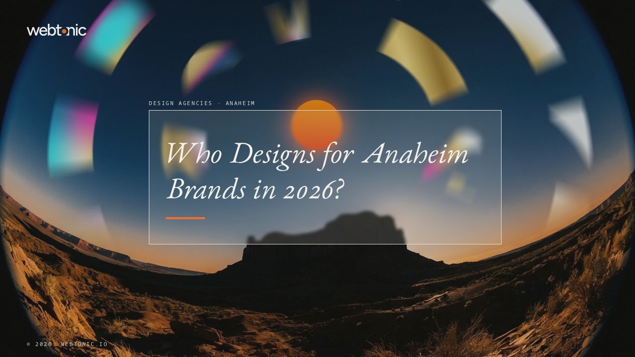 Who Designs for Anaheim Brands in 2026? — Web Tonic blog thumbnail