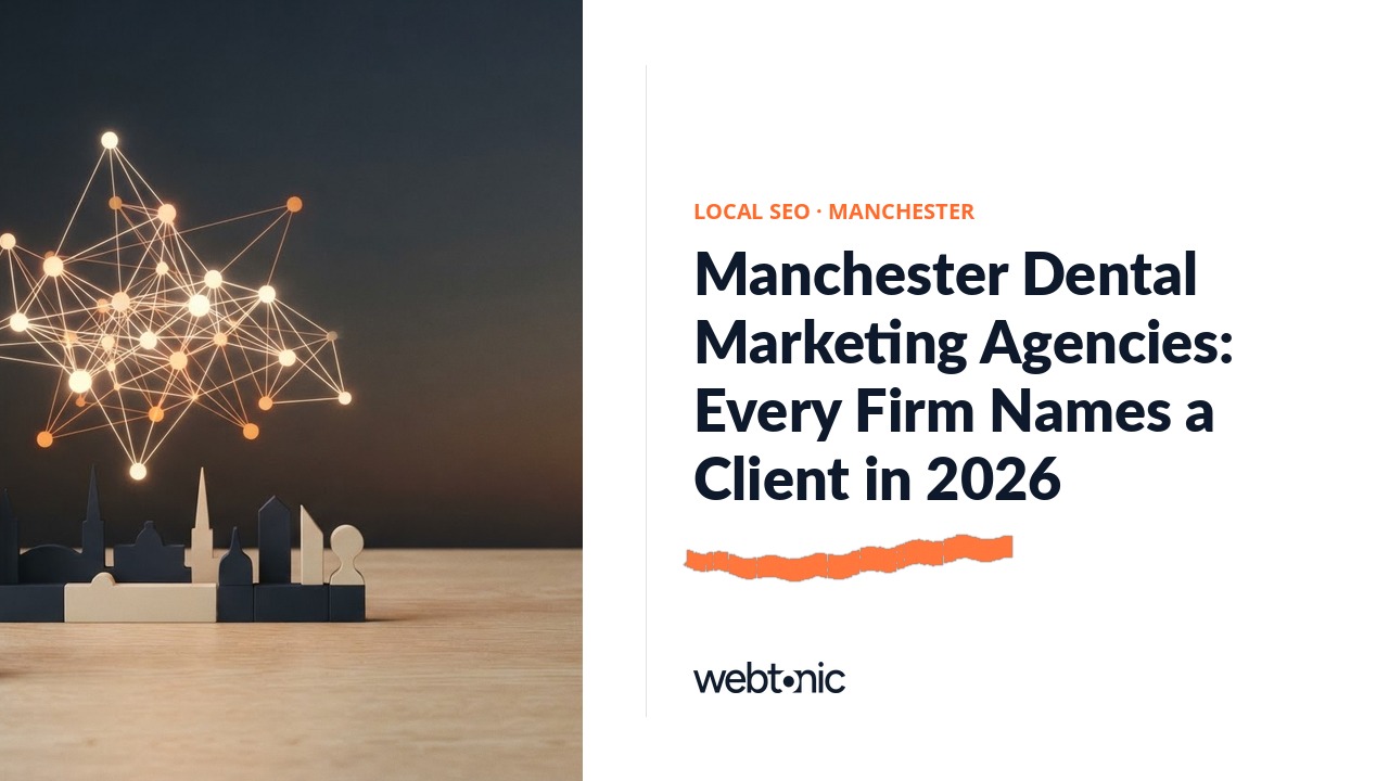 Manchester Dental Marketing Agencies: Every Firm Names a Client in 2026 — Web Tonic blog thumbnail