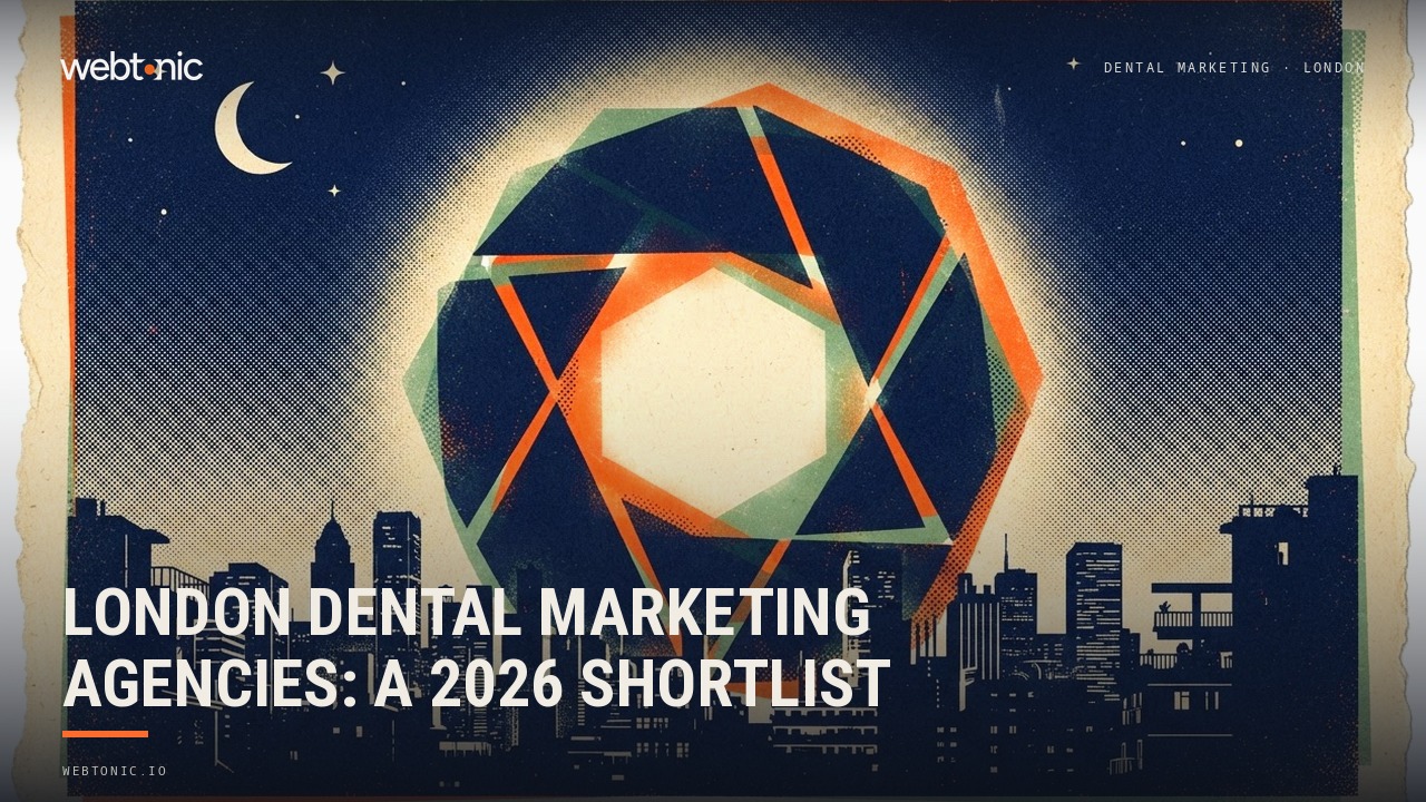 London Dental Marketing Agencies: A 2026 Shortlist — Web Tonic blog thumbnail