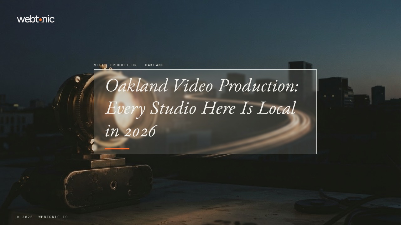 Oakland Video Production: Every Studio Here Is Local in 2026 — Web Tonic blog thumbnail