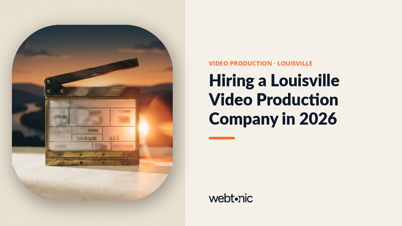 Hiring a Louisville Video Production Company in 2026 — Web Tonic blog thumbnail