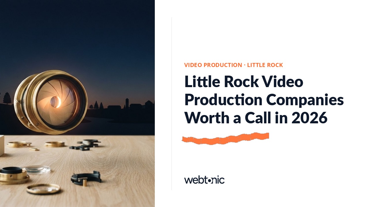 Little Rock Video Production Companies Worth a Call in 2026 — Web Tonic blog thumbnail