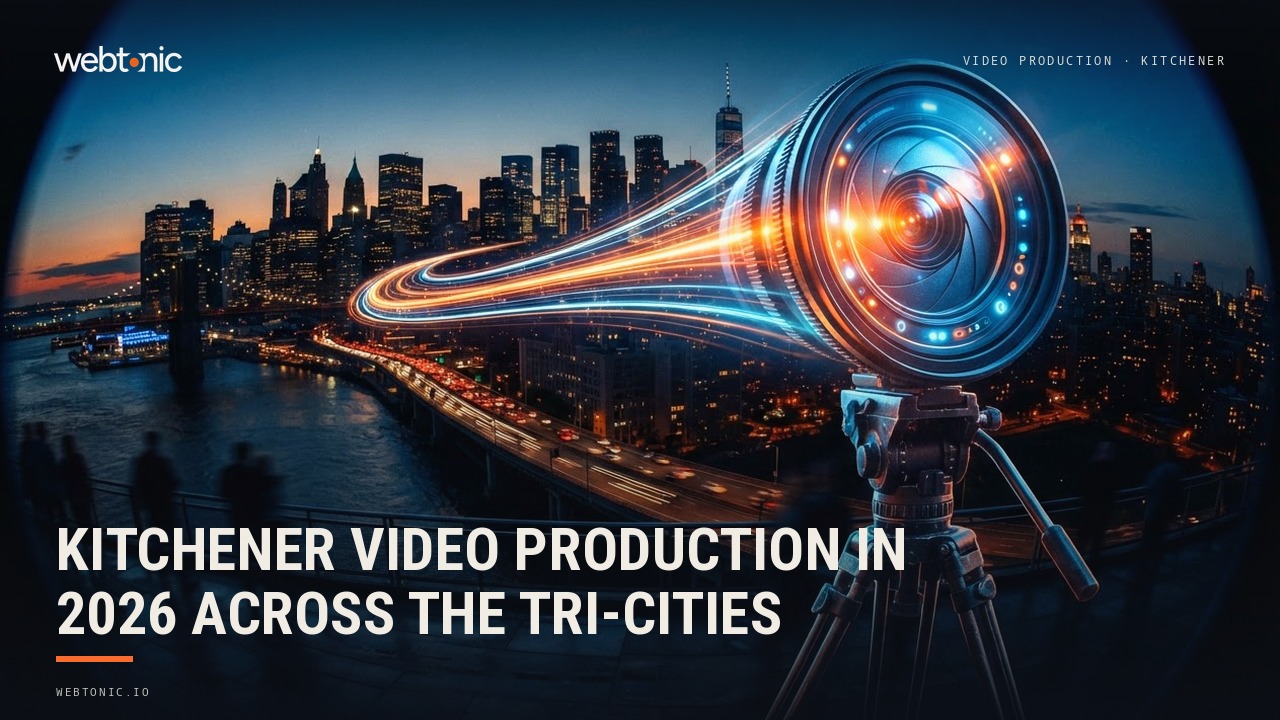 Kitchener Video Production in 2026 Across the Tri-Cities — Web Tonic blog thumbnail