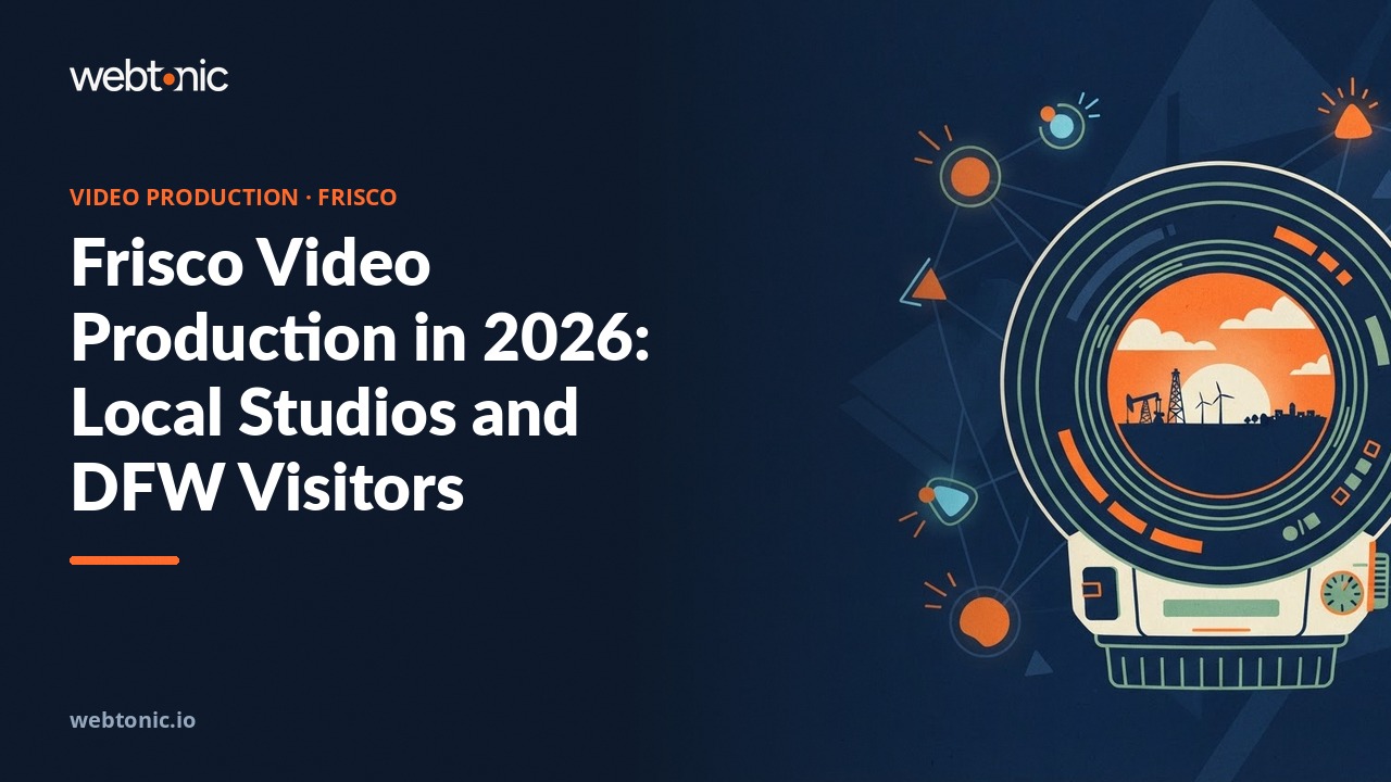 Frisco Video Production in 2026: Local Studios and DFW Visitors — Web Tonic blog thumbnail