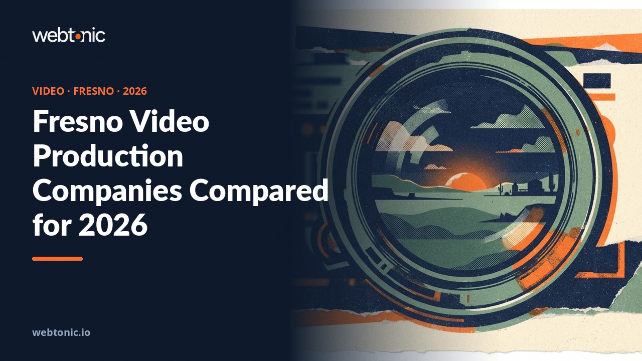 Fresno Video Production Companies Compared for 2026 — Web Tonic blog thumbnail