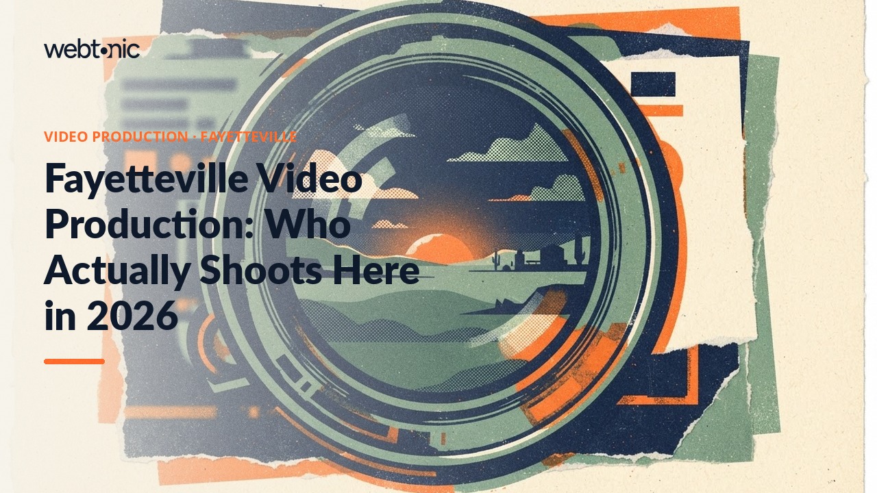 Fayetteville Video Production: Who Actually Shoots Here in 2026 — Web Tonic blog thumbnail