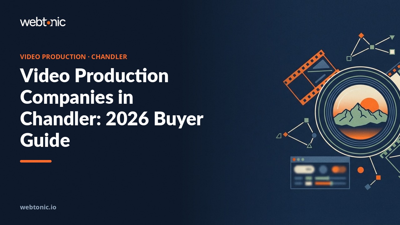 Video Production Companies in Chandler: 2026 Buyer Guide — Web Tonic blog thumbnail