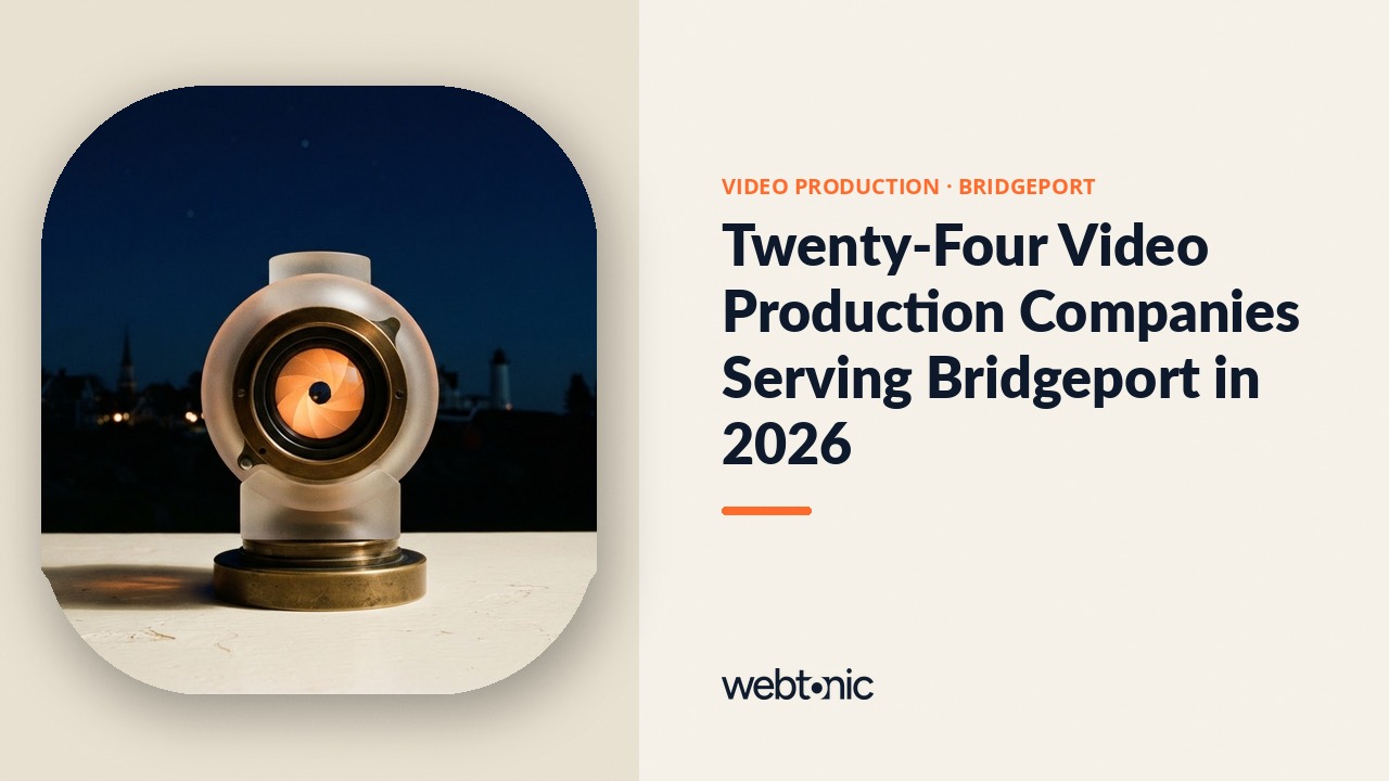 Twenty-Four Video Production Companies Serving Bridgeport in 2026 — Web Tonic blog thumbnail