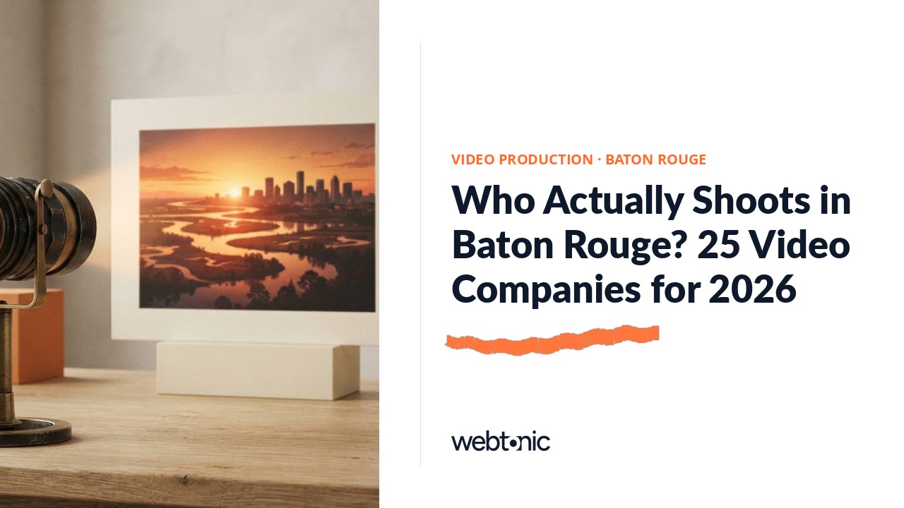 Who Actually Shoots in Baton Rouge? 25 Video Companies for 2026 — Web Tonic blog thumbnail