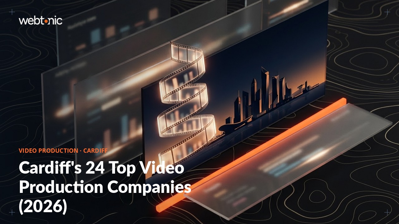 Cardiff's 24 Top Video Production Companies (2026) — Web Tonic blog thumbnail