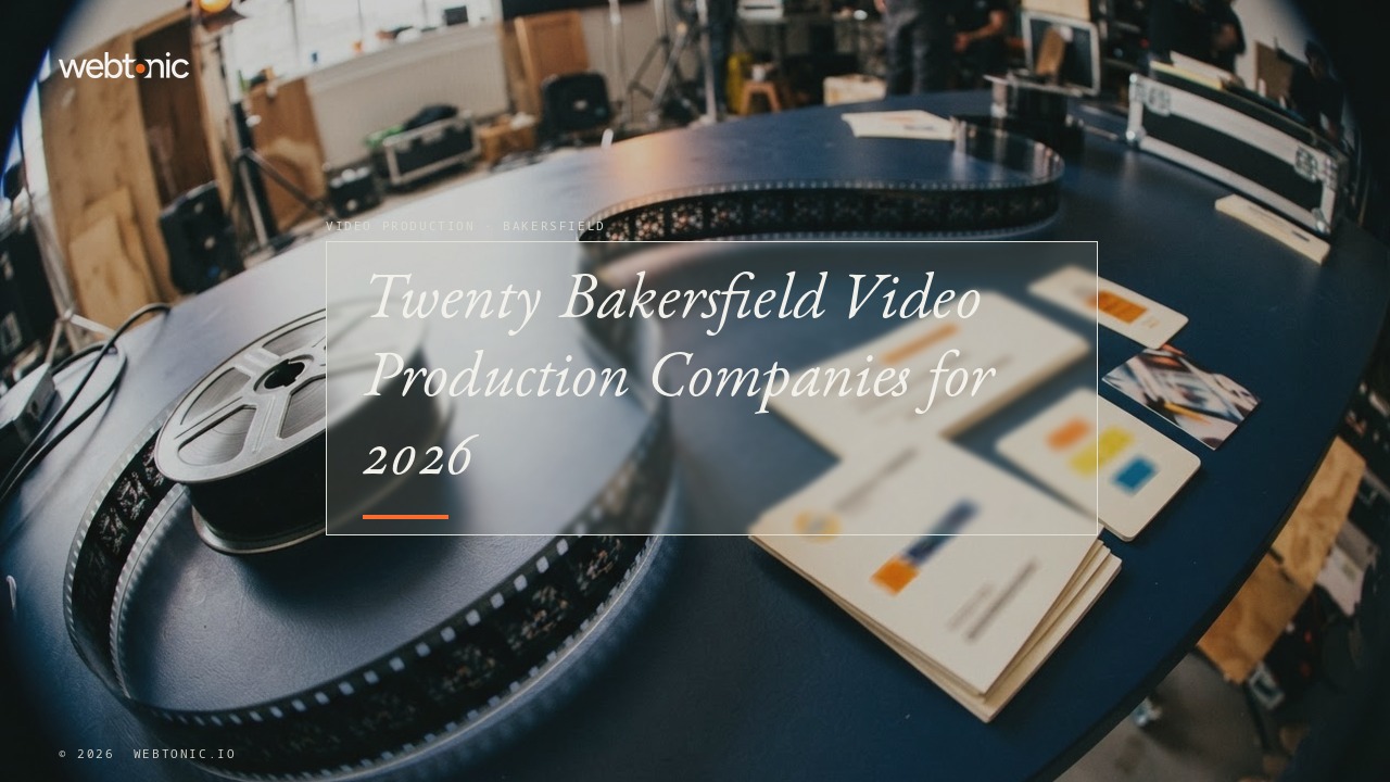 Twenty Bakersfield Video Production Companies for 2026 — Web Tonic blog thumbnail