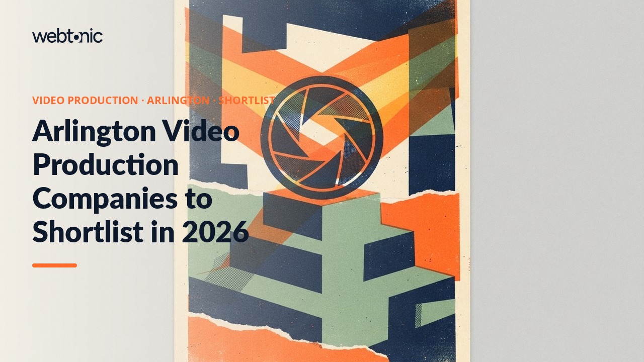 Arlington Video Production Companies to Shortlist in 2026 — Web Tonic blog thumbnail