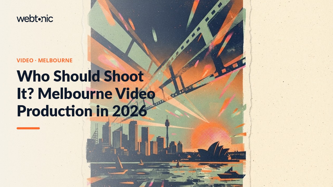 Who Should Shoot It? Melbourne Video Production in 2026 — Web Tonic blog thumbnail