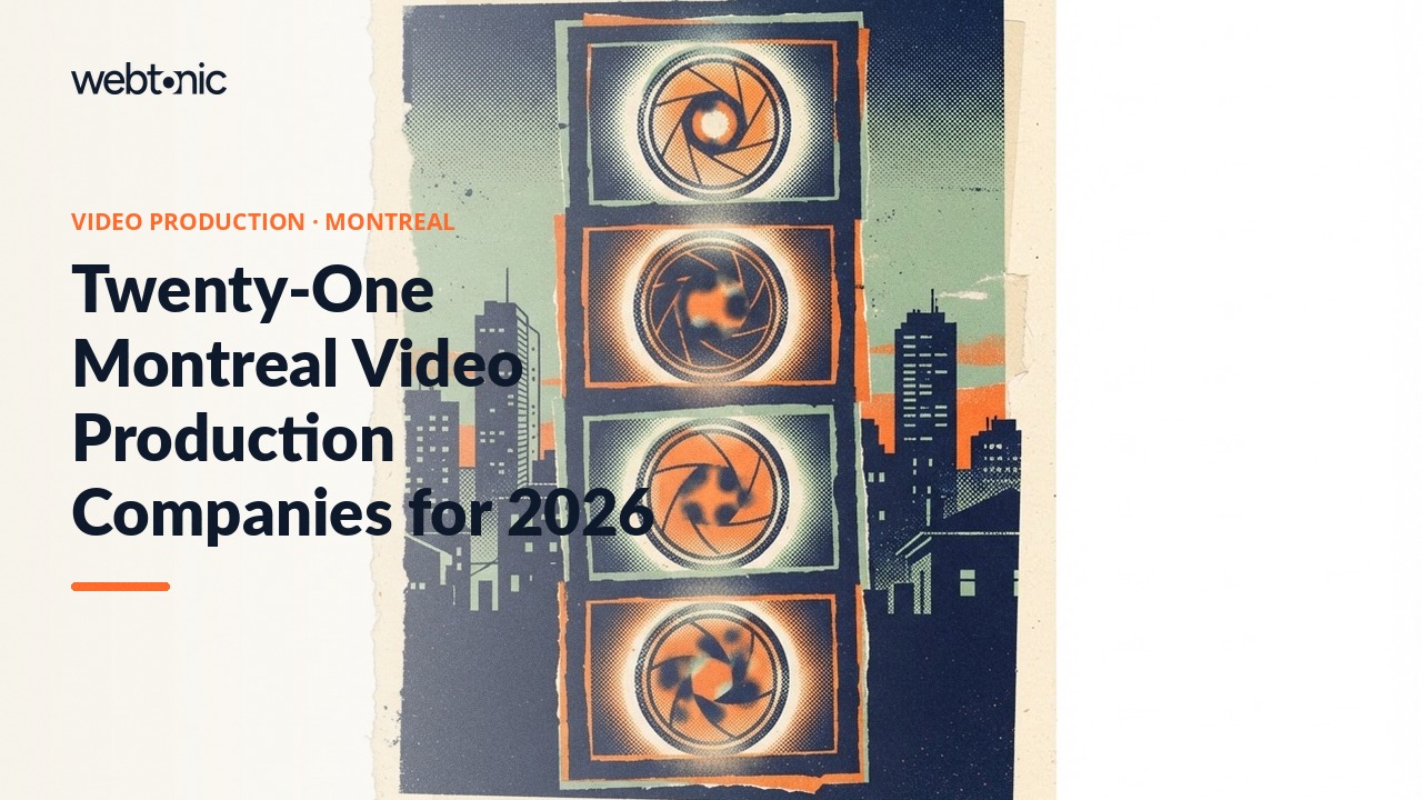 Twenty-One Montreal Video Production Companies for 2026 — Web Tonic blog thumbnail