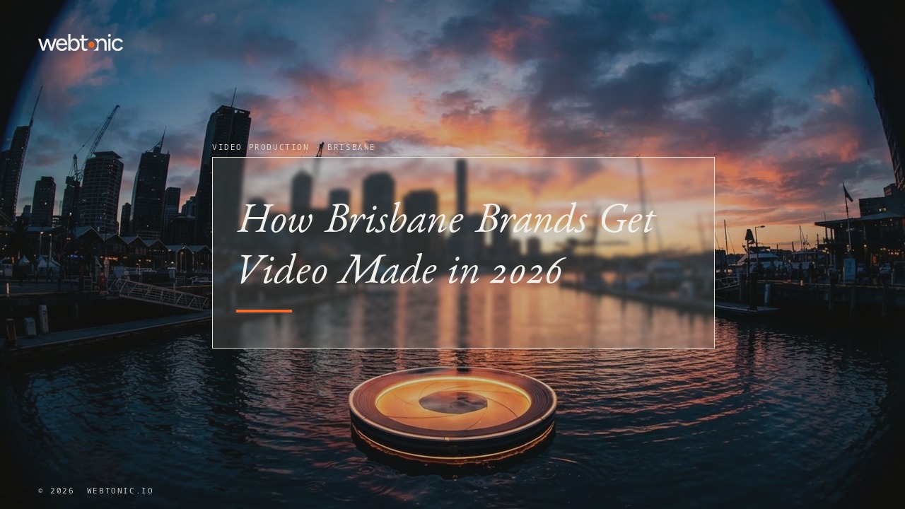 How Brisbane Brands Get Video Made in 2026 — Web Tonic blog thumbnail