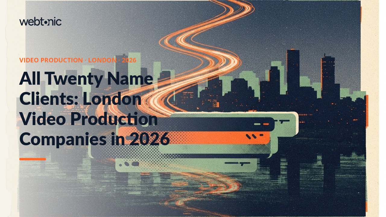 All Twenty Name Clients: London Video Production Companies in 2026 — Web Tonic blog thumbnail
