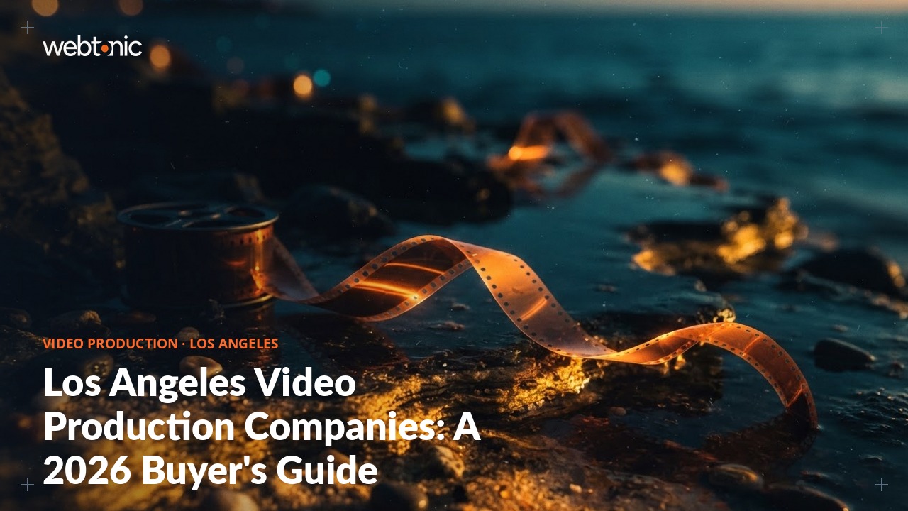 Los Angeles Video Production Companies: A 2026 Buyer's Guide — Web Tonic blog thumbnail
