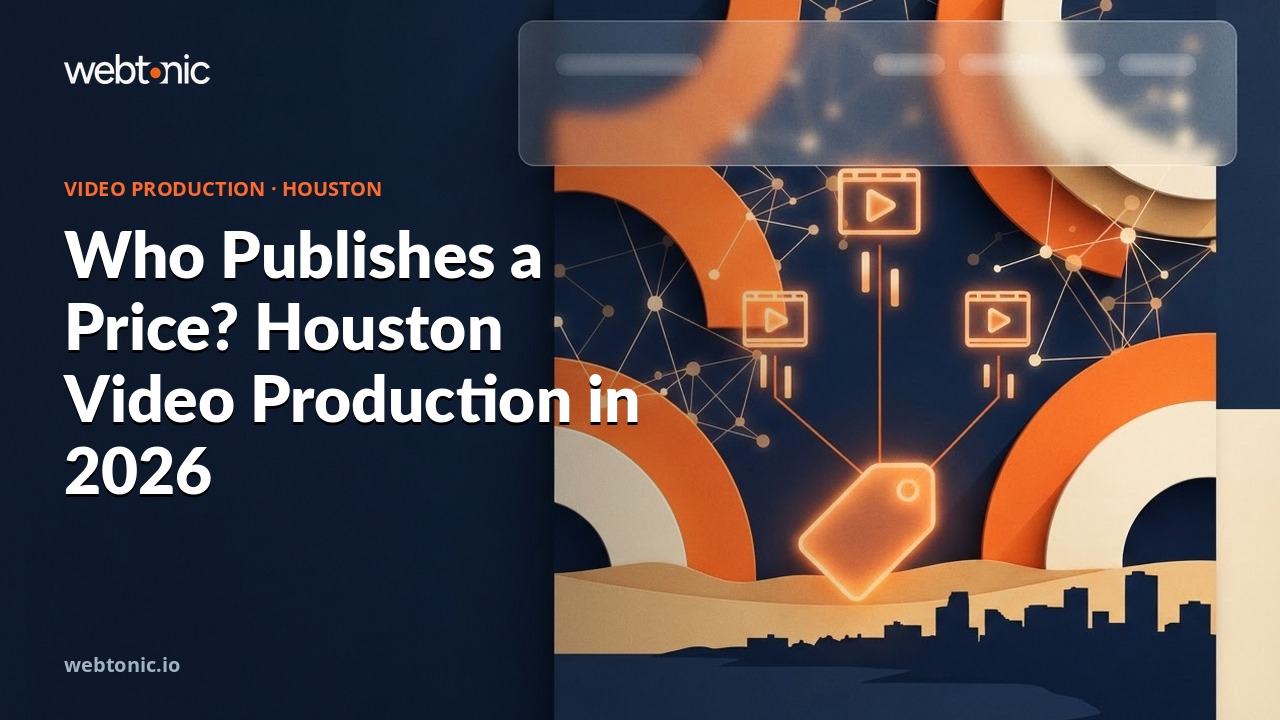 Who Publishes a Price? Houston Video Production in 2026 — Web Tonic blog thumbnail