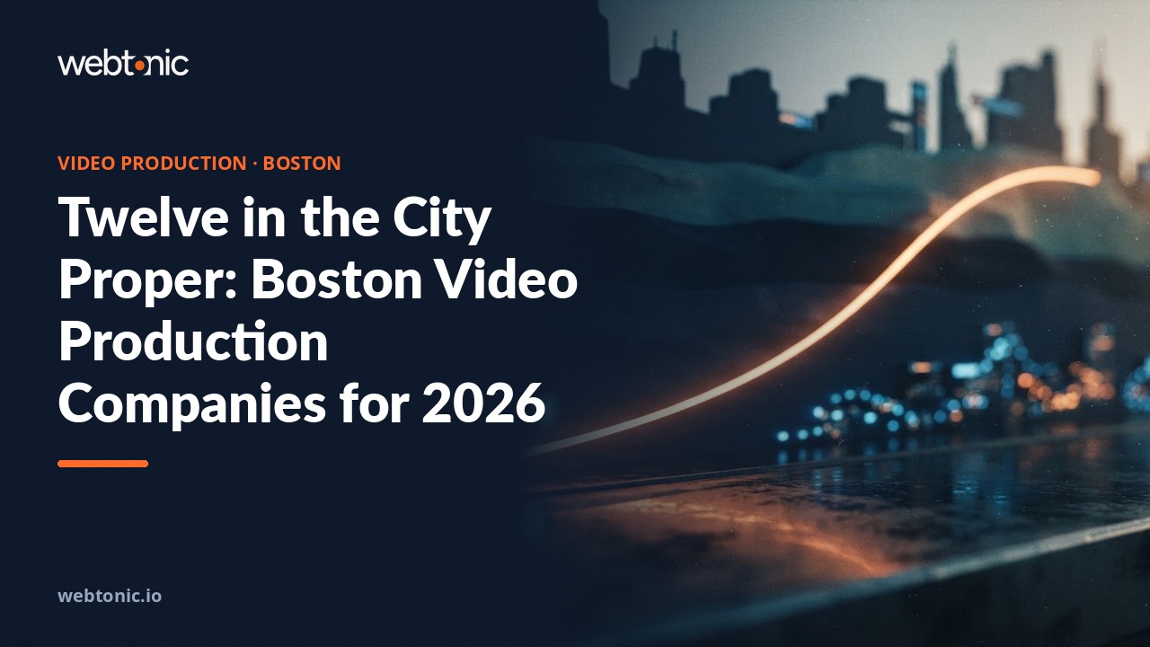 Twelve in the City Proper: Boston Video Production Companies for 2026 — Web Tonic blog thumbnail
