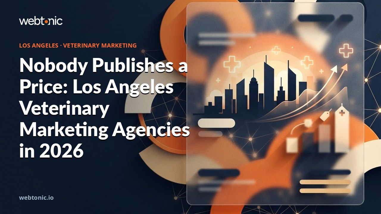 Nobody Publishes a Price: Los Angeles Veterinary Marketing Agencies in 2026 — Web Tonic blog thumbnail