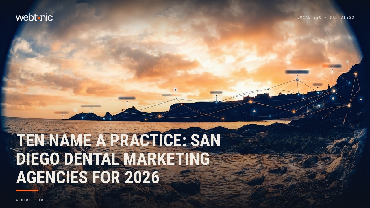Ten Name a Practice: San Diego Dental Marketing Agencies for 2026 — Web Tonic blog thumbnail