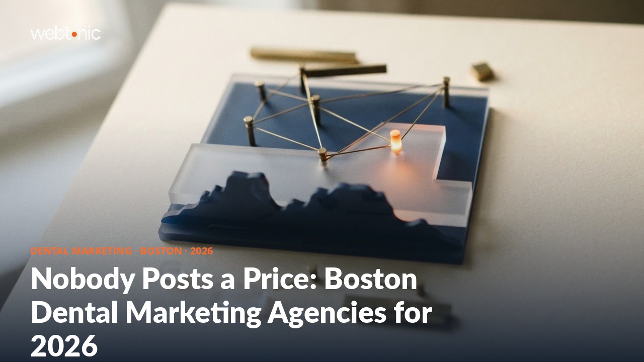 Nobody Posts a Price: Boston Dental Marketing Agencies for 2026 — Web Tonic blog thumbnail