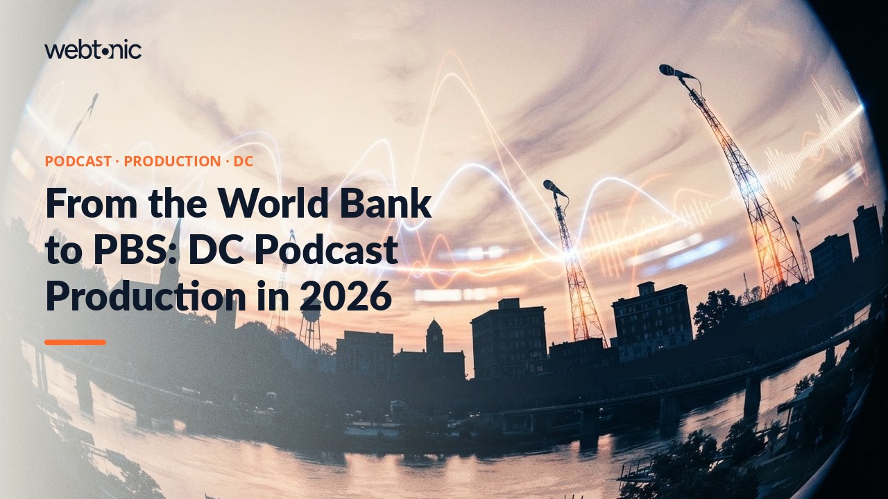 From the World Bank to PBS: DC Podcast Production in 2026 — Web Tonic blog thumbnail