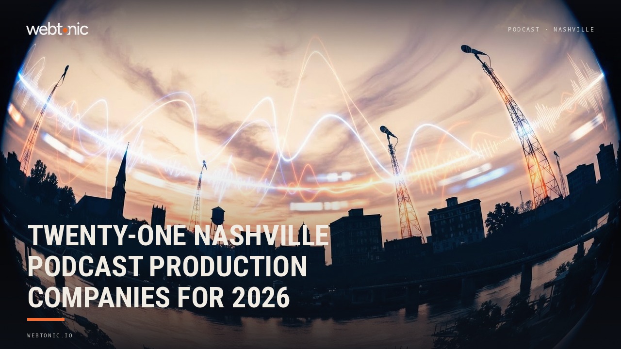Twenty-One Nashville Podcast Production Companies for 2026 — Web Tonic blog thumbnail