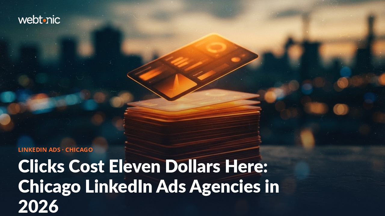 Clicks Cost Eleven Dollars Here: Chicago LinkedIn Ads Agencies in 2026 — Web Tonic blog thumbnail