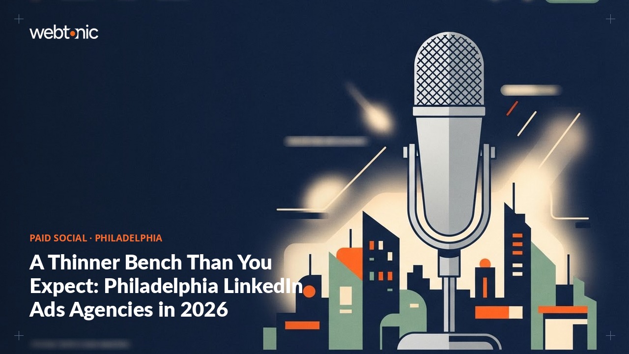A Thinner Bench Than You Expect: Philadelphia LinkedIn Ads Agencies in 2026 — Web Tonic blog thumbnail