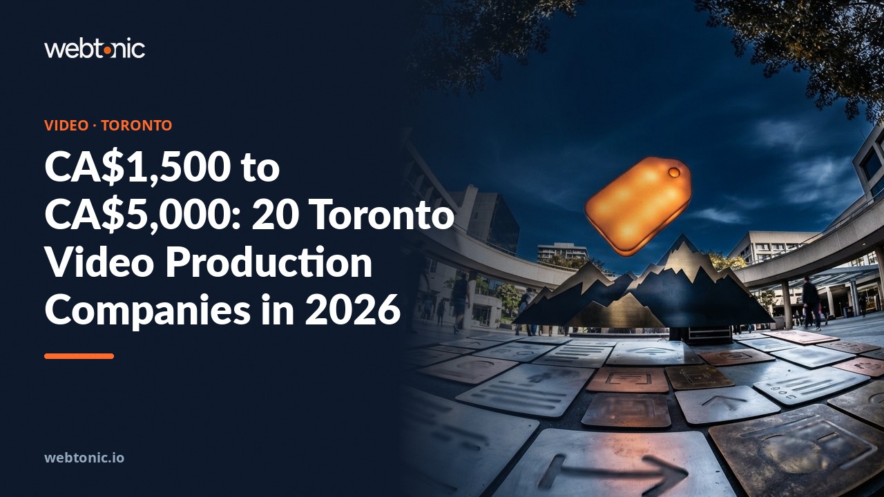 CA$1,500 to CA$5,000: 20 Toronto Video Production Companies in 2026 — Web Tonic blog thumbnail