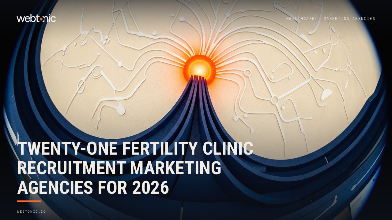 Twenty-one Fertility Clinic Recruitment Marketing Agencies for 2026 — Web Tonic blog thumbnail
