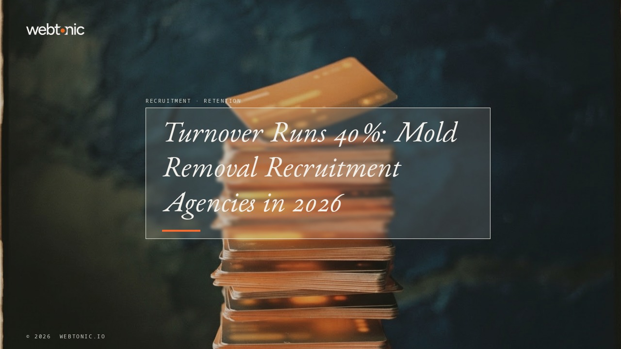 Turnover Runs 40%: Mold Removal Recruitment Agencies in 2026 — Web Tonic blog thumbnail