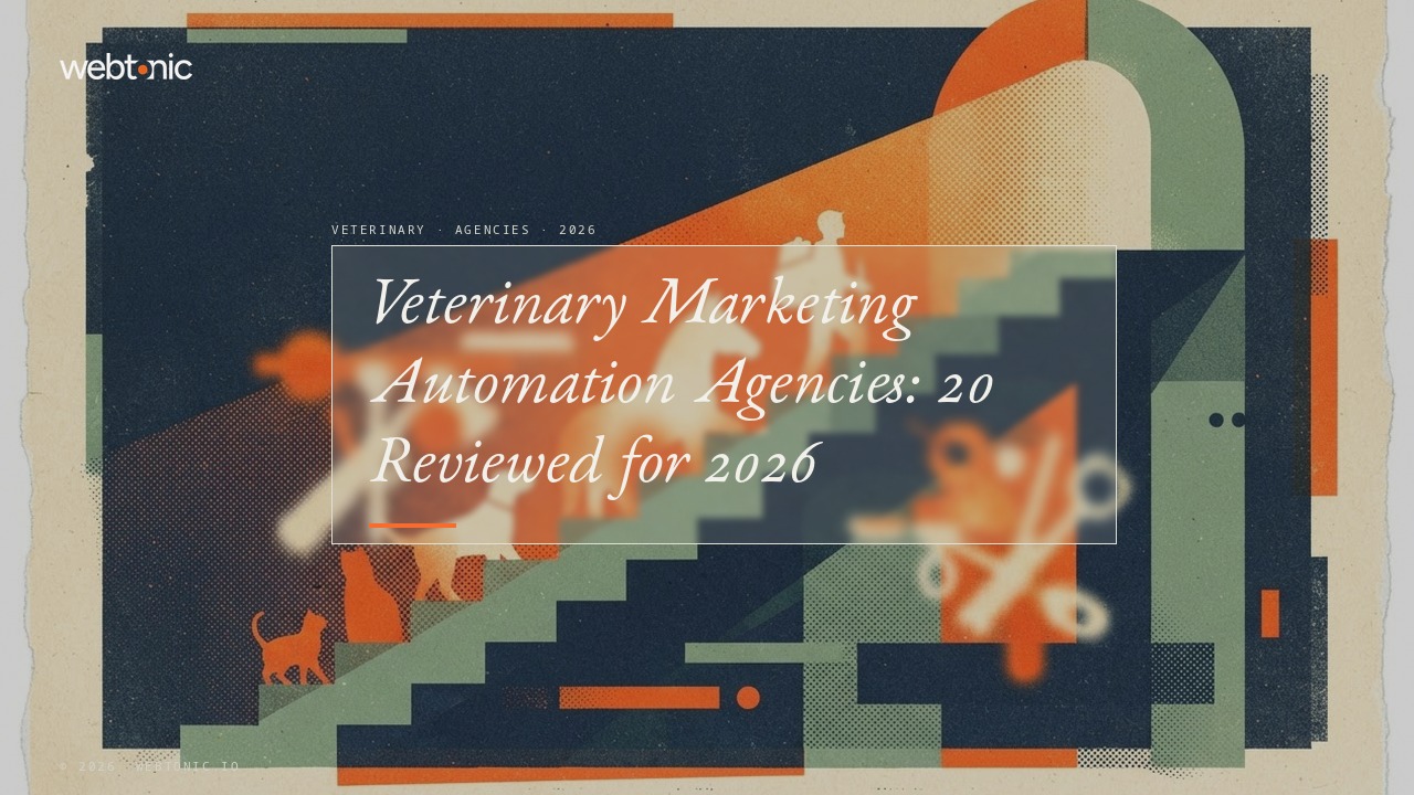 Veterinary Marketing Automation Agencies: 20 Reviewed for 2026 — Web Tonic blog thumbnail