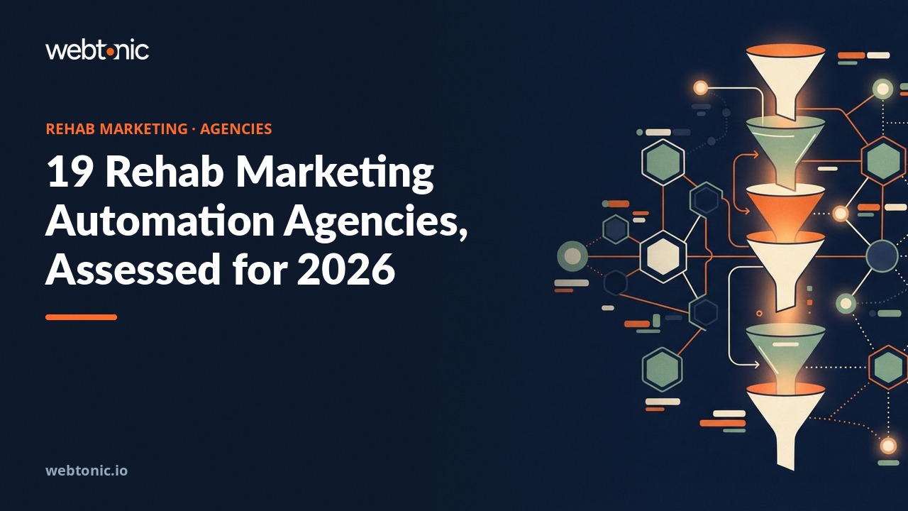 19 Rehab Marketing Automation Agencies, Assessed for 2026 — Web Tonic blog thumbnail