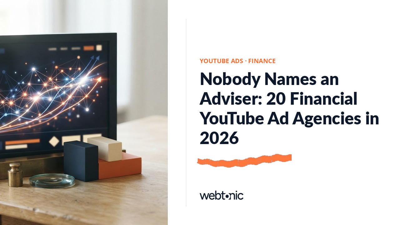 Nobody Names an Adviser: 20 Financial YouTube Ad Agencies in 2026 — Web Tonic blog thumbnail