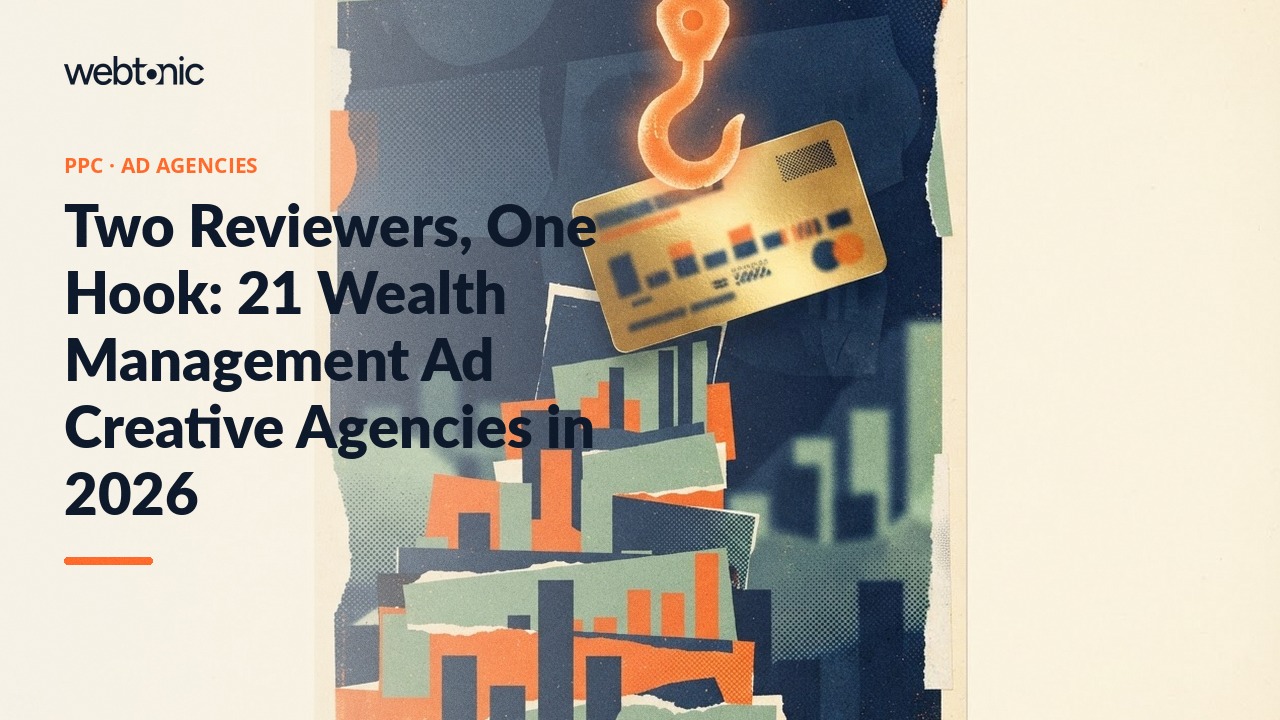 Two Reviewers, One Hook: 21 Wealth Management Ad Creative Agencies in 2026 — Web Tonic blog thumbnail