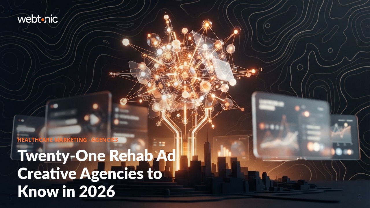Twenty-One Rehab Ad Creative Agencies to Know in 2026 — Web Tonic blog thumbnail