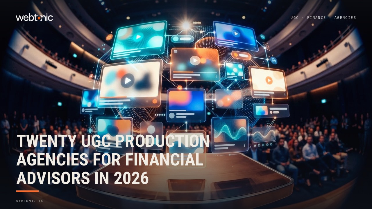 Twenty UGC Production Agencies for Financial Advisors in 2026 — Web Tonic blog thumbnail
