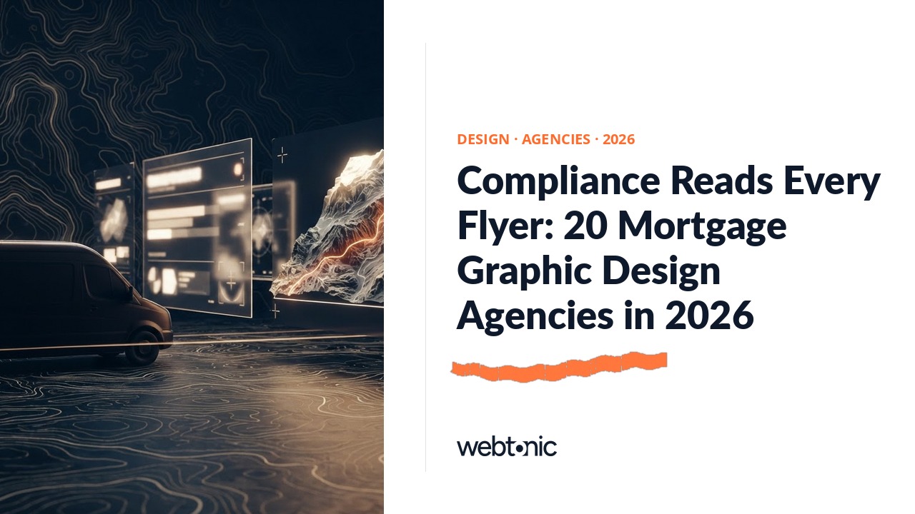 Compliance Reads Every Flyer: 20 Mortgage Graphic Design Agencies in 2026 — Web Tonic blog thumbnail