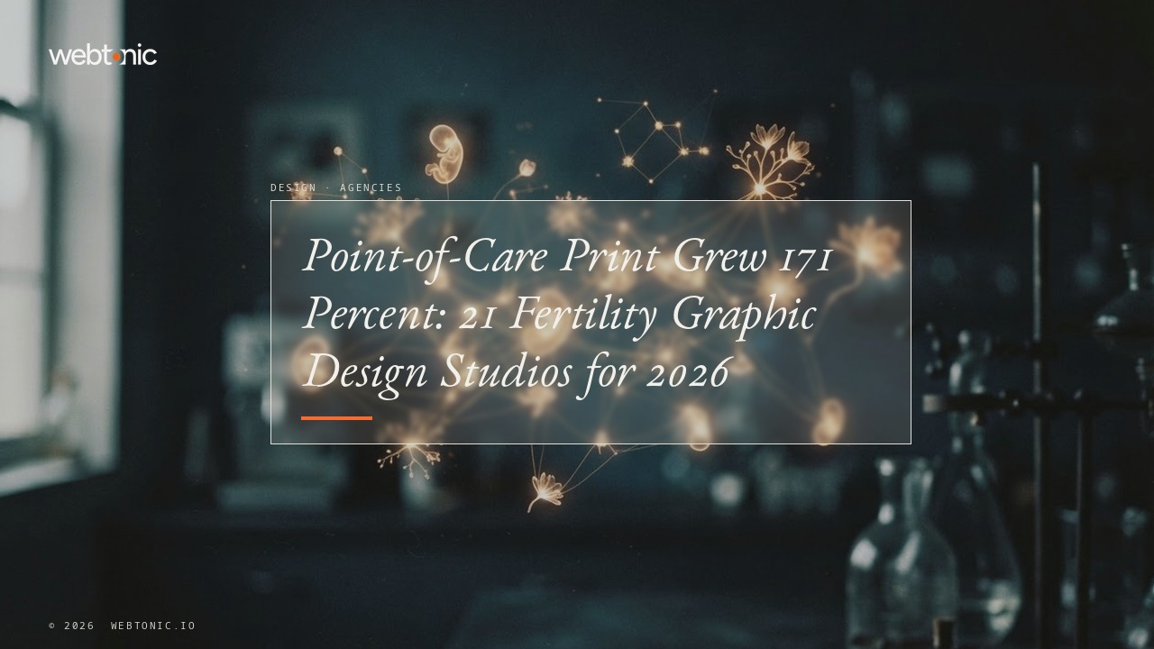 Point-of-Care Print Grew 171 Percent: 21 Fertility Graphic Design Studios for 2026 — Web Tonic blog thumbnail