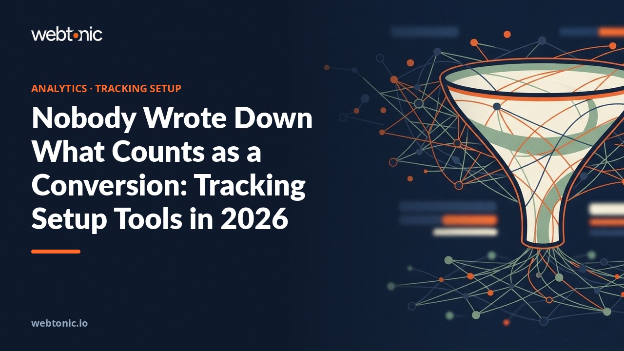 Nobody Wrote Down What Counts as a Conversion: Tracking Setup Tools in 2026 — Web Tonic blog thumbnail