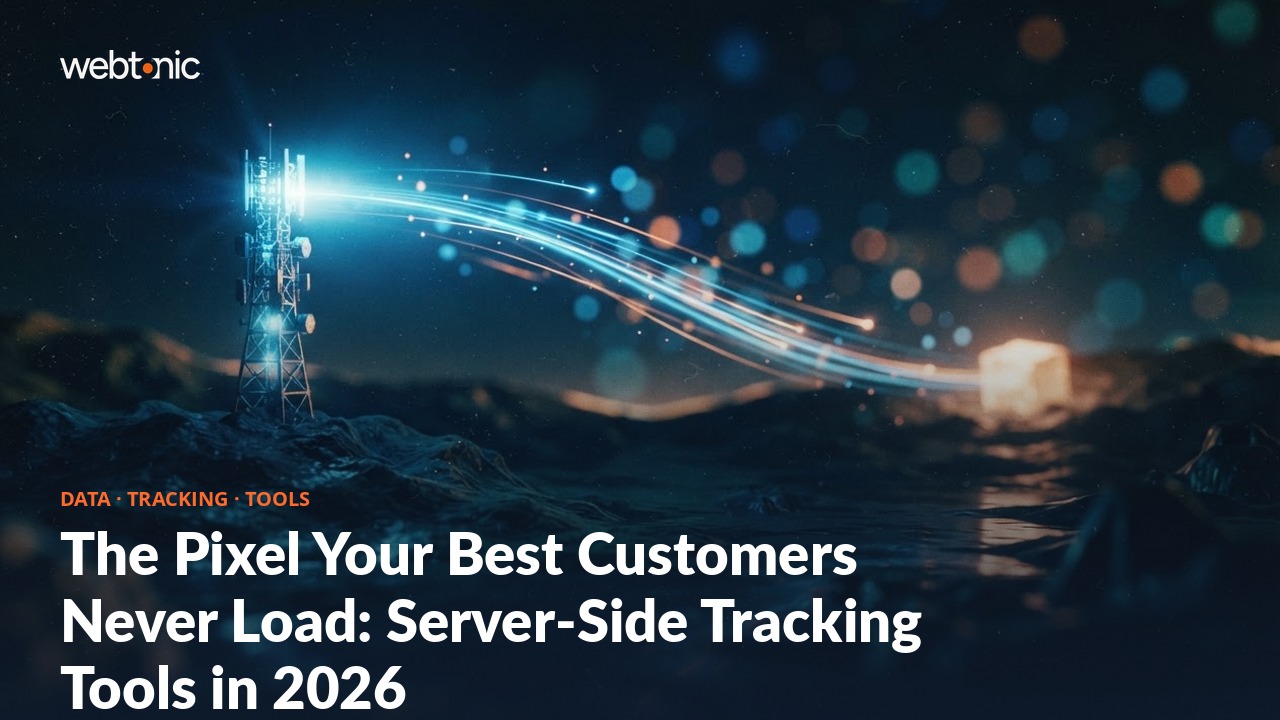 The Pixel Your Best Customers Never Load: Server-Side Tracking Tools in 2026 — Web Tonic blog thumbnail