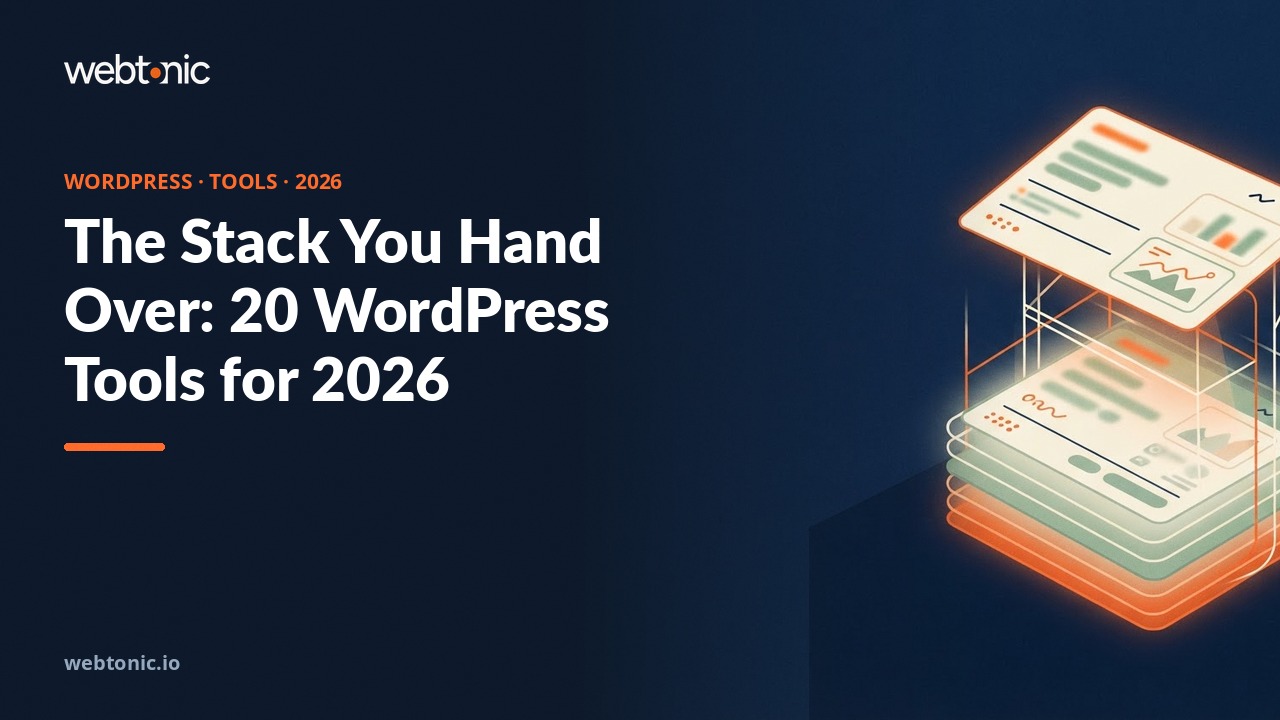 The Stack You Hand Over: 20 WordPress Tools for 2026 — Web Tonic blog thumbnail