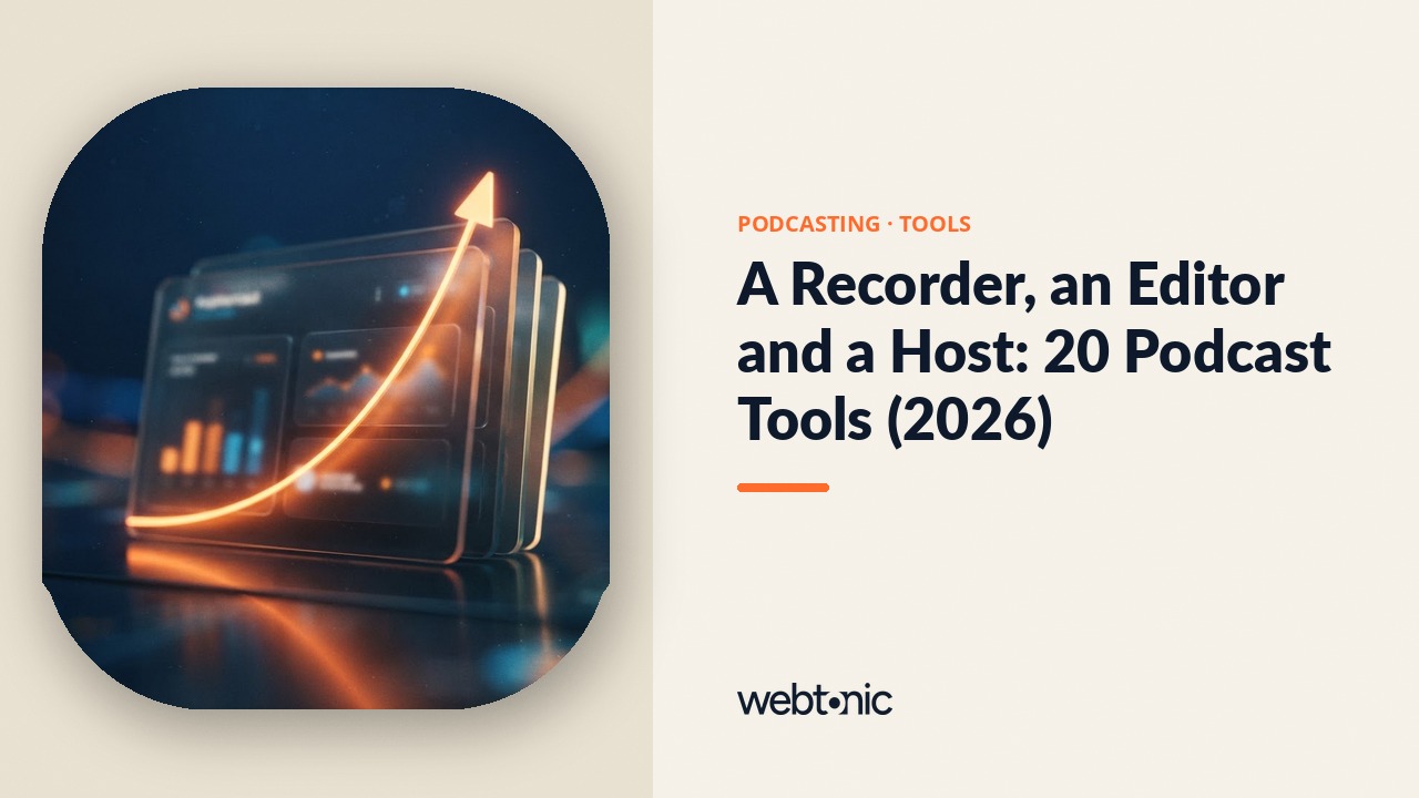 A Recorder, an Editor and a Host: 20 Podcast Tools (2026) — Web Tonic blog thumbnail